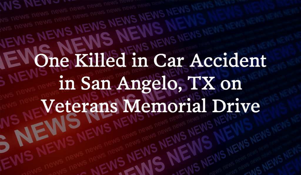 One Killed in Car Accident on Veteran’s Memorial Drive in San Angelo