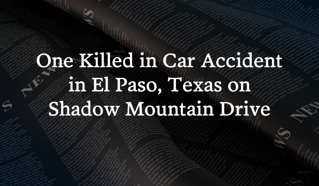 Celina Coria Killed in Car Accident on Shadow Mountain Drive in El Paso