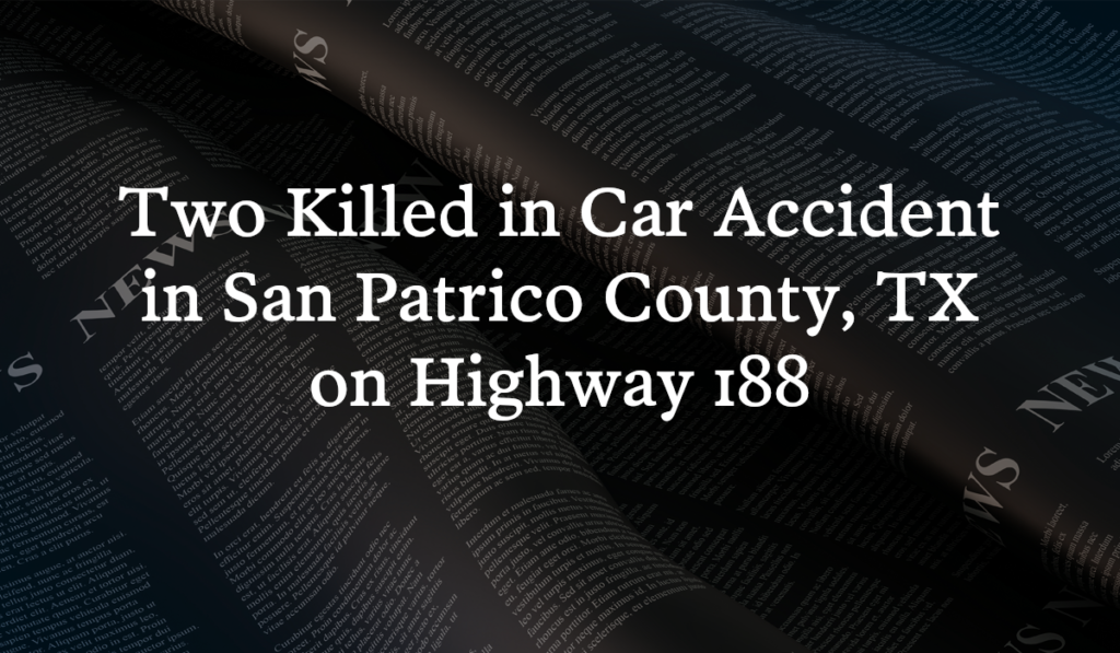 Two Killed in Car Accident on Highway 188 in San Patricio County ...